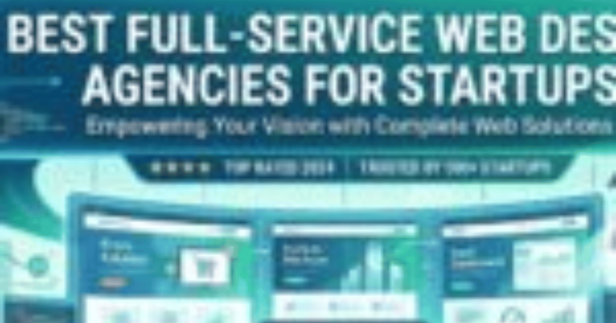Best Full Service Web Design Agencies for Startups
